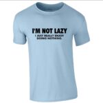 Men Printed Quote T-Shirt “I’m Not Lazy” | Funny Casual Wear Tee